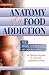 Anatomy of a Food Addiction: The Brain Chemistry of Overeating