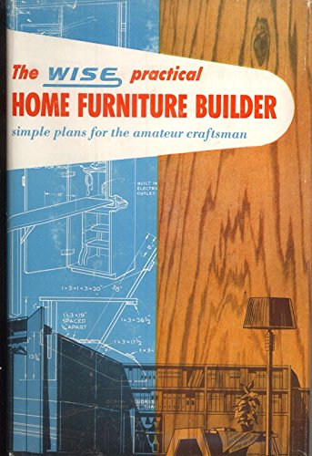 The WISE Practical Home Furniture Builder: Simp... B0007GY7BA Book Cover