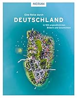 Eine Reise durch Deutschland in 100 ungewöhnlichen Bildern und Geschichten 3834230456 Book Cover