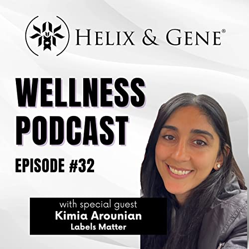 Podcast #32 - Kimia Arounian, Founder of Labels Matter