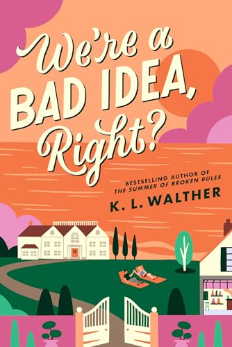 We’re a Bad Idea, Right?: the brand new swoony romance novel from the author of the New York Times bestseller, The Summer of Broken Rules!