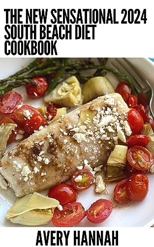 The New Sensational 2024 South Beach Diet Cookbook: 100+ Delicious, Slimming, Gluten-Free Recipes