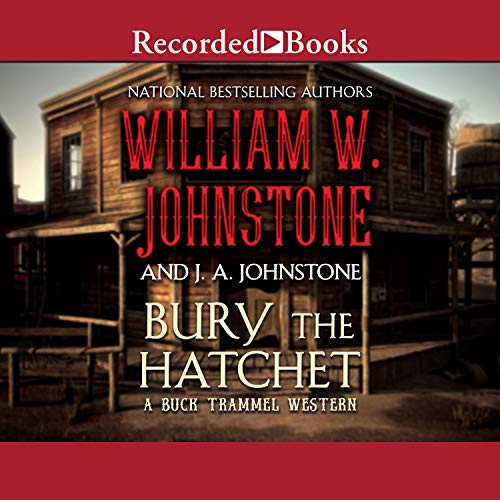 Bury the Hatchet (Audio Download) William W. Johnstone, J. A