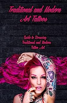Paperback Traditional and Modern Art Tattoos: Guide to Drawing Traditional and Modern Tattoo Art Book