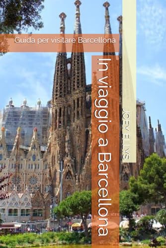 In viaggio a Barcellona: Guida per visitare Barcellona