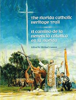 Paperback The Florida Catholic Heritage Trail = El Camino De La Herencia Catolica En La Florida Book
