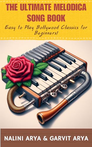 The Ultimate Melodica Song Book: Easy to Play Bollywood Classics for Beginners!
