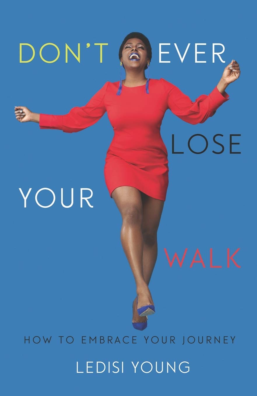 DON'T EVER LOSE YOUR WALK: HOW TO EMBRACE YOUR JOURNEY