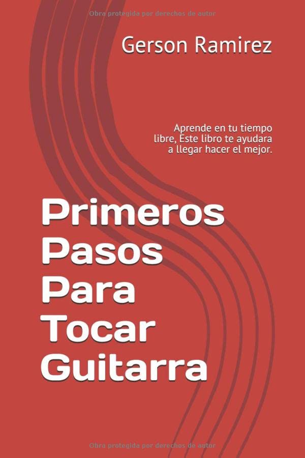 " PRIMEROS PASOS PARA TOCAR GUITARRA ": Aprende en tu tiempo libre, "Incluye Acordes Mas importantes Para que Comieses A Tocar(Acordes Ilustrados)" (