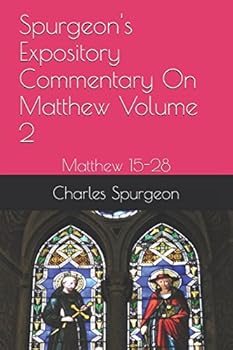 Paperback Spurgeon's Expository Commentary On Matthew Volume 2: Matthew 15-28 Book