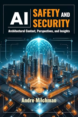 AI Safety and Security: Architectural Context, Perspectives, and Insights