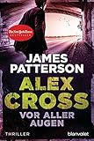 Vor aller Augen - Alex Cross 9 -: Thriller - James Patterson