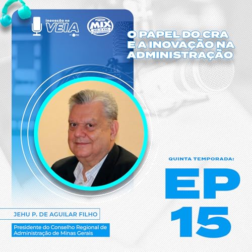 『O papel do CRA e a inova&ccedil;&atilde;o na administra&ccedil;&atilde;o | T005 EP015 | Com Jehu P. de Aguilar Filho』のカバーアート