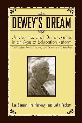 Dewey's Dream: Universities and Democracies in an Age of Education Reform