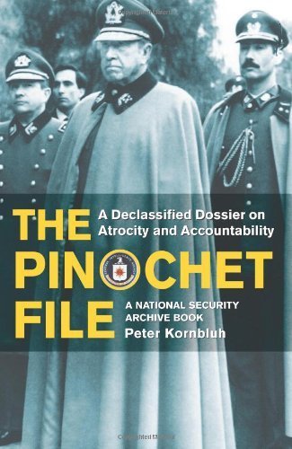The Pinochet File: A Declassified Dossier on Atrocity and Account...