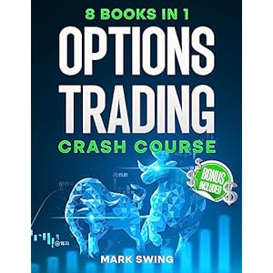 OPTIONS TRADING CRASH COURSE: The Ultimate Beginner’s Guide to Becoming a Pro in Options Trading and Achieving Financial Freedom Quickly. Learn Profitable … and Reduce Your Risk (English Edition)