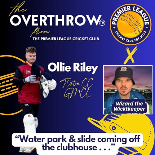 "The Overthrow" from The Premier League Cricket Club with Ollie Riley a.k.a. Wizard the Wicketkeeper of Flixton CC cover art