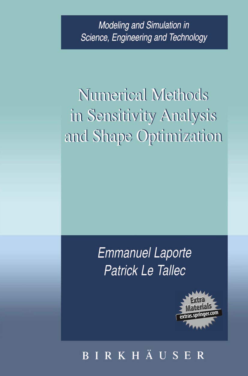 Buy Numerical Methods in Sensitivity Analysis and Shape Optimization (Modeling and Simulation in Science, Engineering and Technology) — BookShops.in