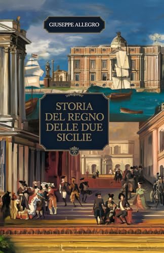 STORIA DEL REGNO DELLE DUE SICILIE
