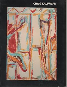 Paperback Craig Kauffman, a comprehensive survey, 1957-1980: La Jolla Museum of Contemporary Art, March 14-May 3, 1981 Book