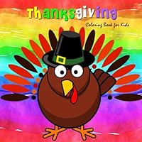 Thanksgiving Coloring Book for Kids: Large Print Coloring Activity Book for Preschoolers, Toddlers & Children|25 Great Thanksgiving Quotes & Blank Pages for writing "Today I am Thankful for..." 197955515X Book Cover