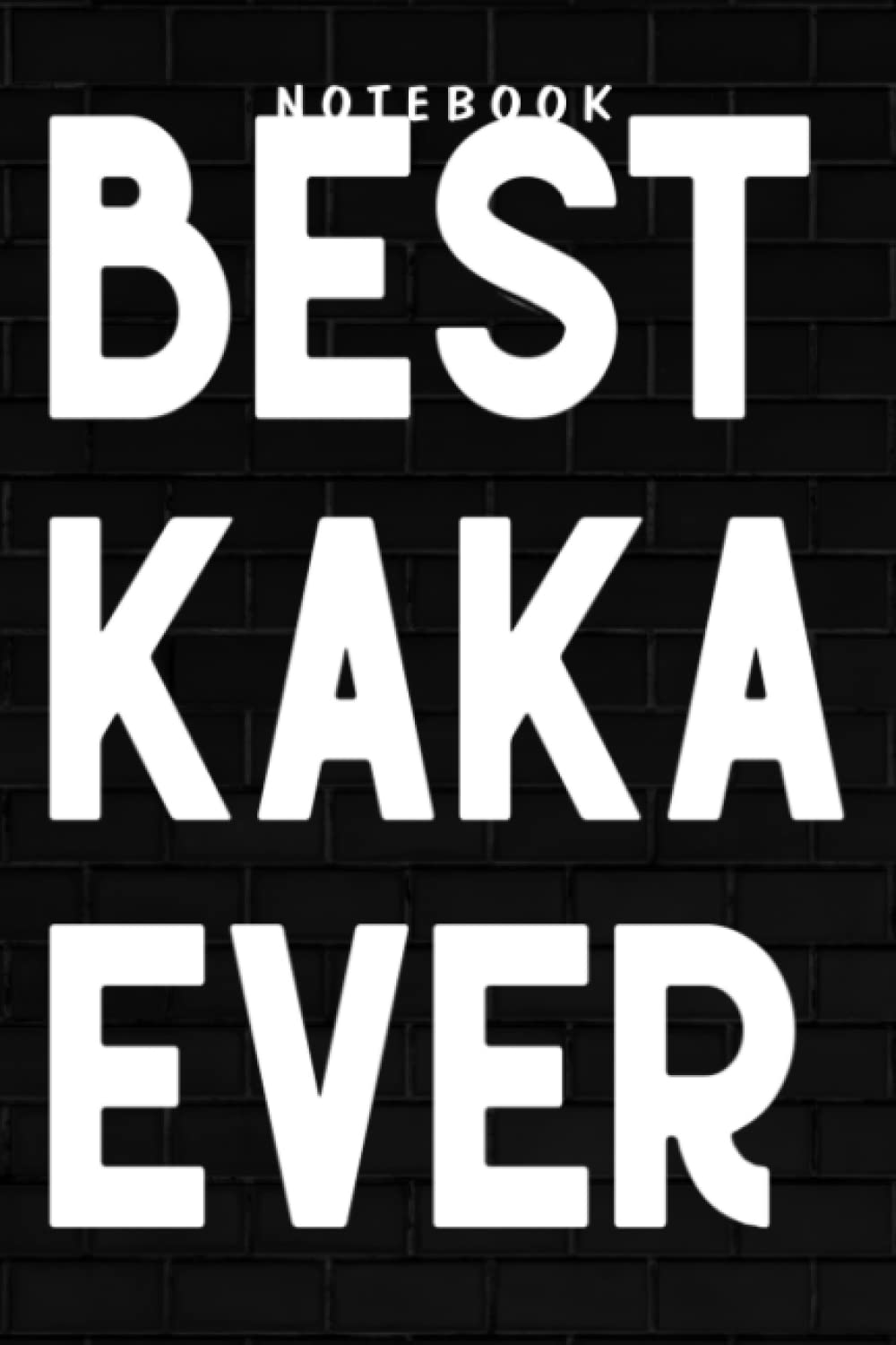 Kaka - Kaka Quote Gift Best Kaka Ever Pretty Saying: Goal, Business,Daily Notepad for Men & Women Lined Paper, Work List, Planning, Gym