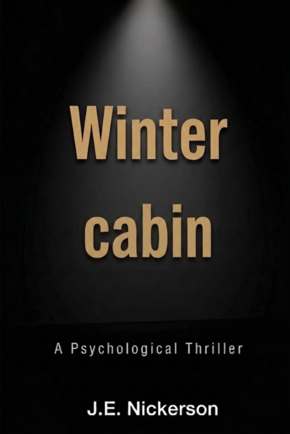 The Winter Cabin A Psychological Thriller: Quiet Pressure Thrillers Book 9