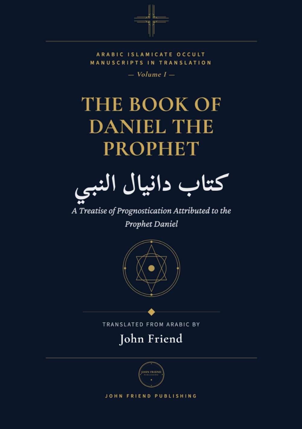 The Book of the Prophet Daniel: Astrology, Divination, and Herbal Wisdom from the Medieval Arabic Tradition (Arabic Islamicate Occult Manuscripts in Translation)