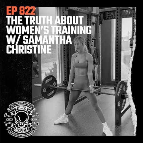 Ep 822: The Truth About Women’s Training w/ Samantha Christine