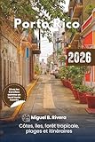Guide de voyage Porto Rico 2026: Explorez les Caraïbes, les côtes, les îles, la...