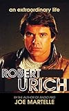 The Robert Urich Story - An Extraordinary Life (hardback)
