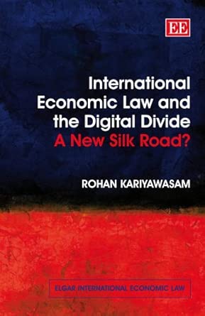 International Economic Law and the Digital Divide: A New Silk Road? (Elgar International Economic Law series) book cover