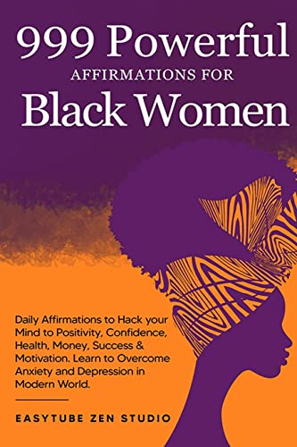 999 Powerful Affirmations for Black Women: Daily Affirmations to Hack