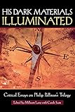 His Dark Materials Illuminated: Critical Essays on Philip Pullman's Trilogy (Landscapes of Childhood)