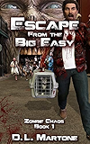 Escape from the Big Easy: A Post-Apocalyptic Zombie Adventure Series (Zombie Chaos Book 1)