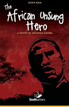 Paperback The African Unsung Hero: Tribute to Jonathan Makeba Book