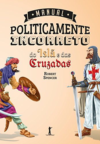 Manual Politicamente Incorreto do Islã e das Cruzadas