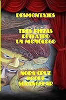 Desmontajes: Tres piezas de teatro y un mon�logo 1514698080 Book Cover