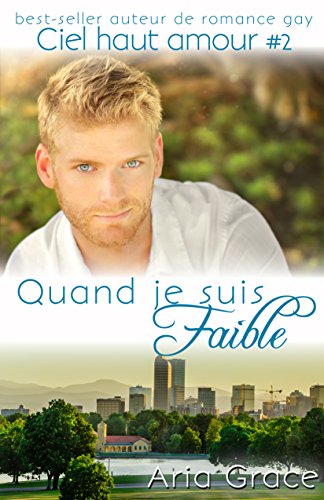Quand je suis Faible (ciel haut amour t. 2)
