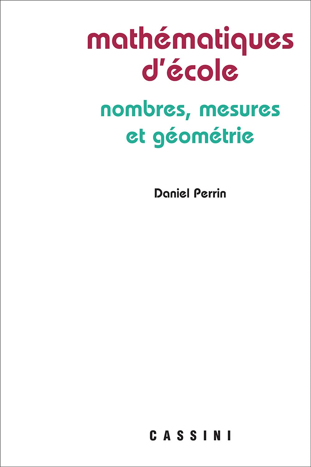 MATHEMATIQUES D'ECOLE 2e edt (cassini): Nombres, mesures et géométrie