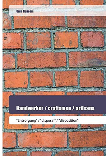 Handwerker / craftsmen / artisans: "Entsorgung" / "disposal" / "disposition"