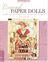 Beyond Paper Dolls: Expressive Paper Personas Crafted with Innovative Techniques and Art Mediums 0971729689 Book Cover