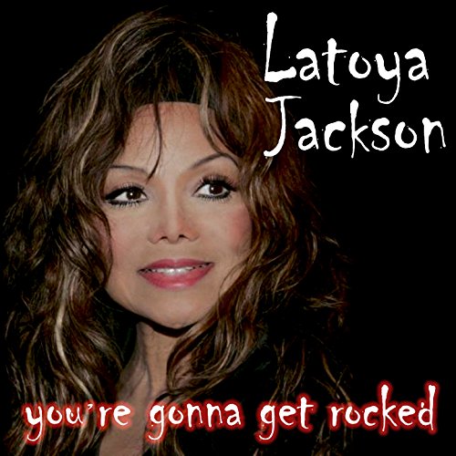 Play You're Gonna Get Rocked by Latoya Jackson on Amazon Music