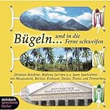 Bügeln... und in die Ferne schweifen. Das zweite Bügelhörbuch. 1 CD