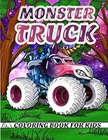 Monster Truck Coloring Book For Kids: 30 Of The BestMonster Trucks Illustrations for Kids Ages 4-8 , 8-12 years old B087677JMB Book Cover