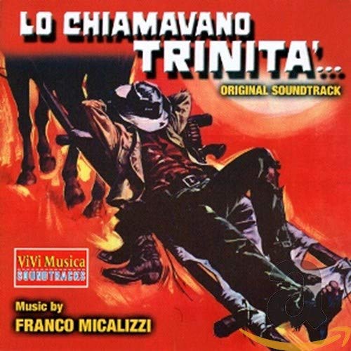 Lo chiamavano trinità colonna sonora testo Franco Micalizzi Lo Chiamavano Trinità Testo Lo chiamavano trinità colonna sonora testo Franco Micalizzi Lo Chiamavano Trinità Testo