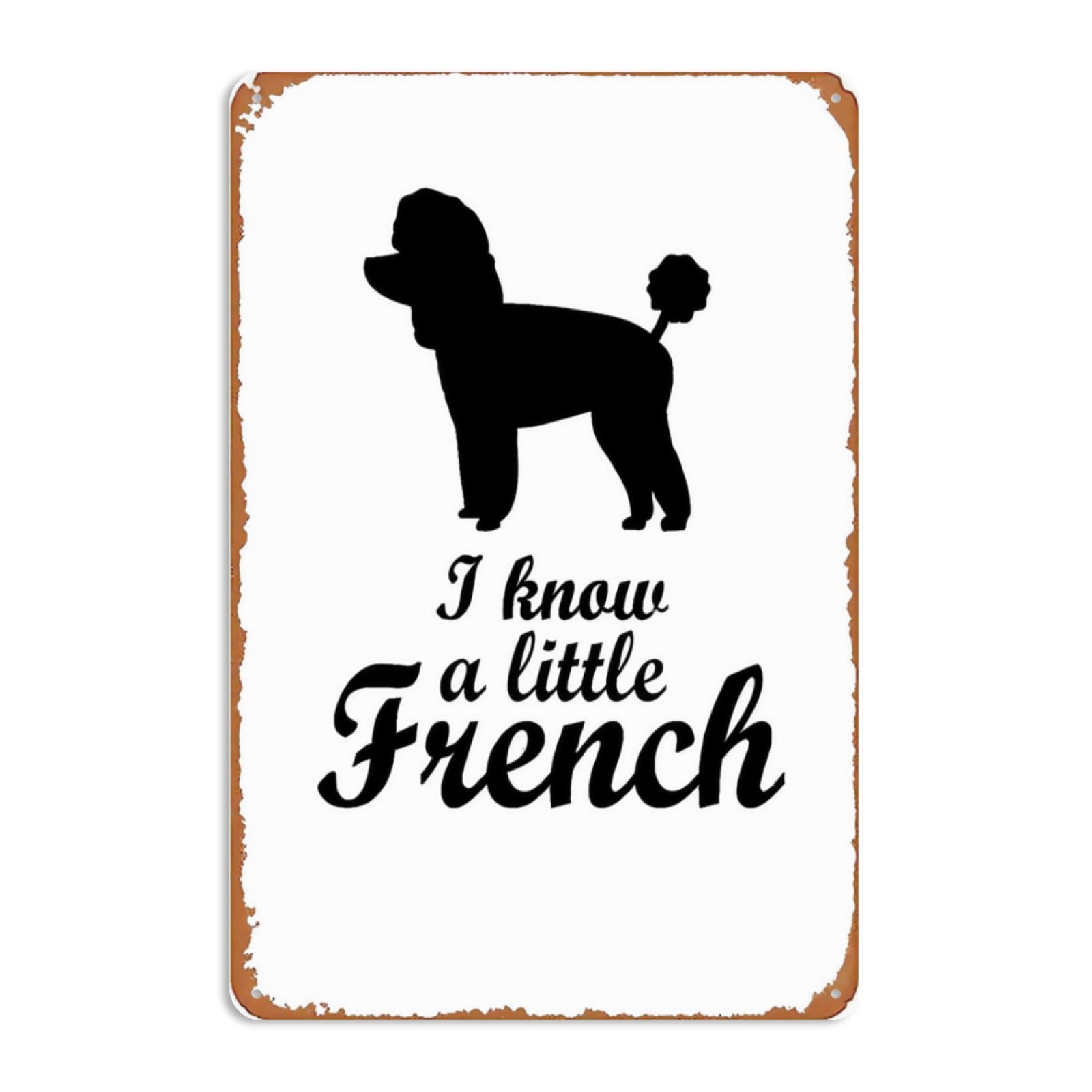 Kwqdozf As Pic 8X12 Inch Metal Sign Featuring Elegant Poodle I Know A Little French Dog Lo