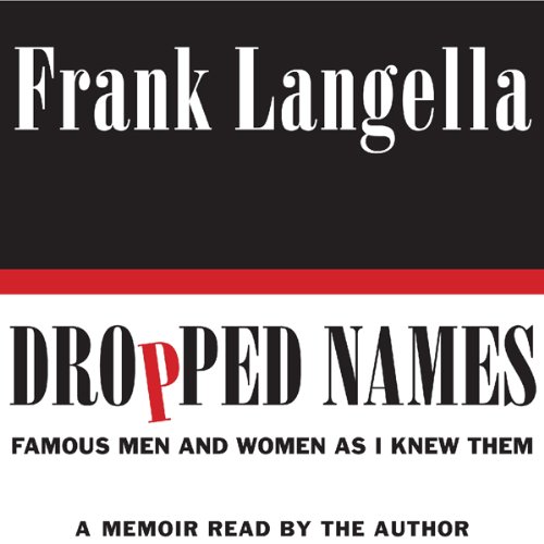 Dropped Names: Famous Men and Women As I Knew Them