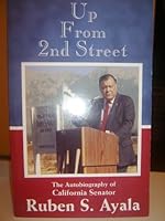 Up From 2nd Street- The Autobiography of Senator Ruben S. Ayala 0976104806 Book Cover