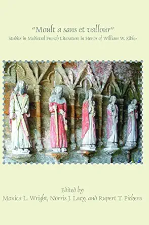 Moult a Sans Et Vallour: Studies in Medieval French Literature in Honor of William W. Kibler-Wow! eBook